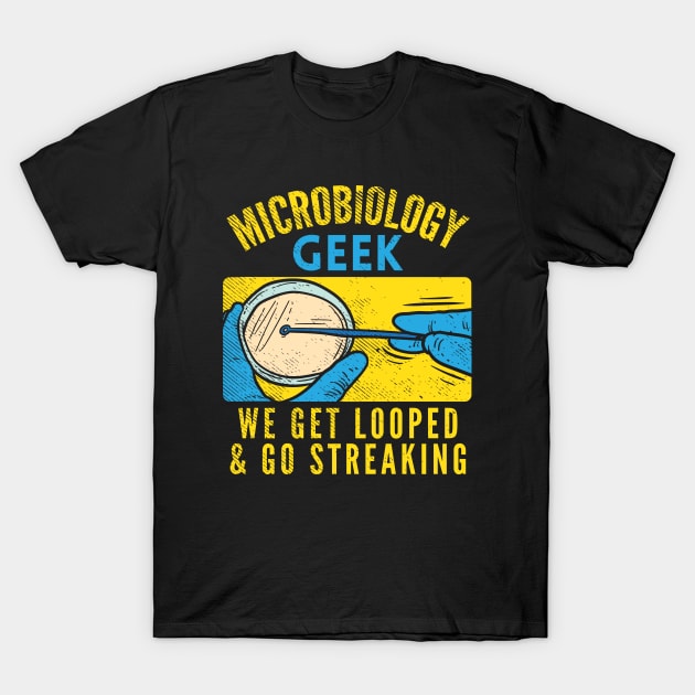 Microbiology Geek T-Shirt by maxdax